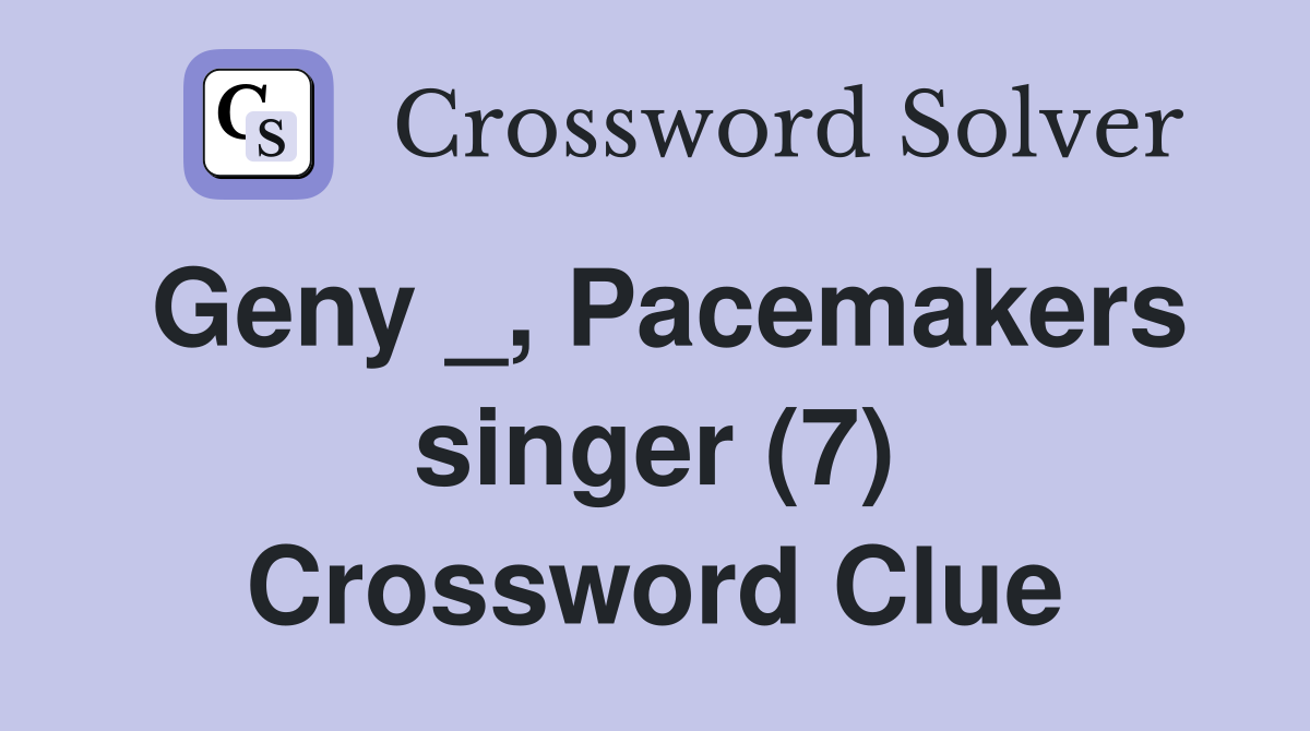 Geny _, Pacemakers singer (7) Crossword Clue