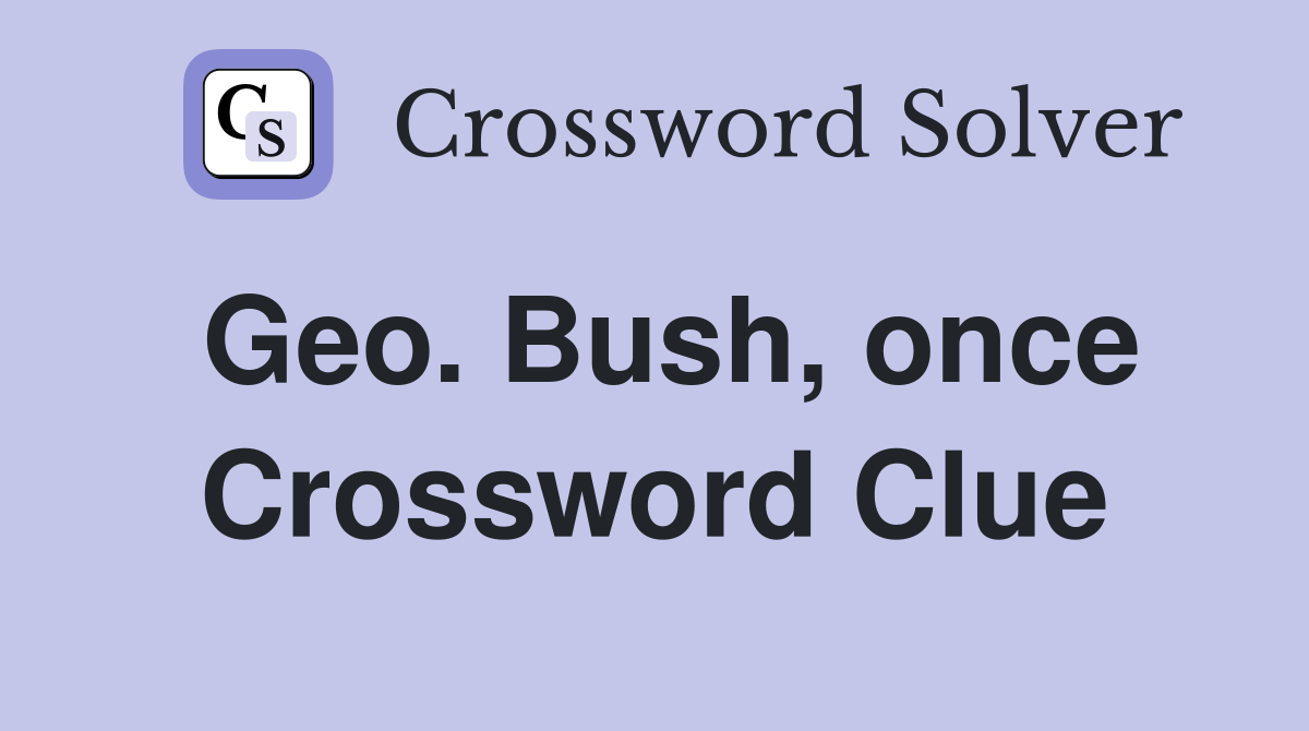 Geo. Bush, once Crossword Clue