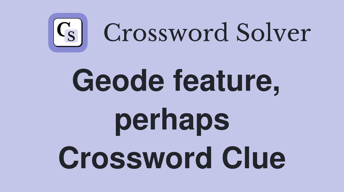 Geode feature, perhaps Crossword Clue