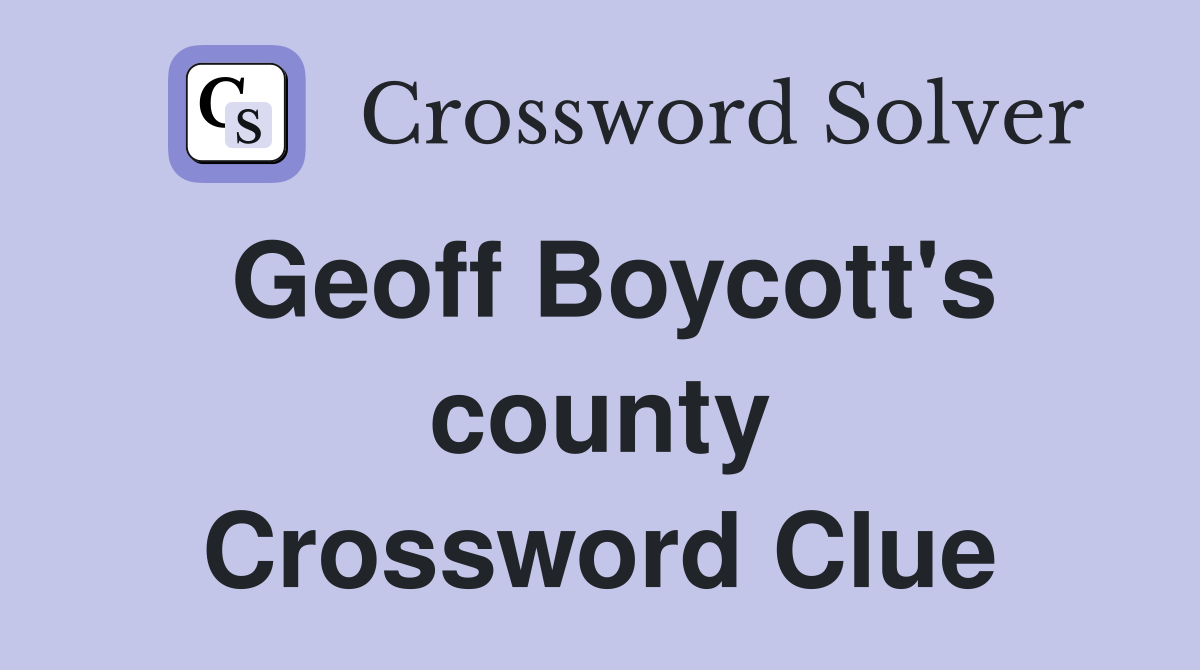 Geoff Boycott's county Crossword Clue