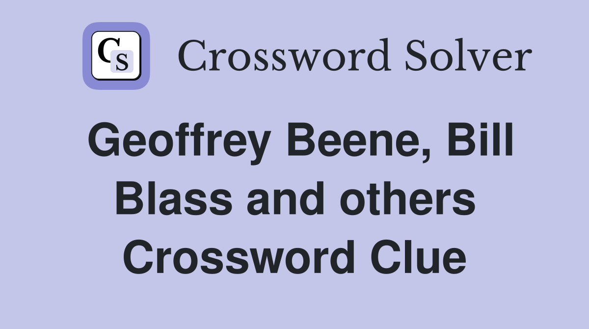 Geoffrey Beene, Bill Blass and others Crossword Clue