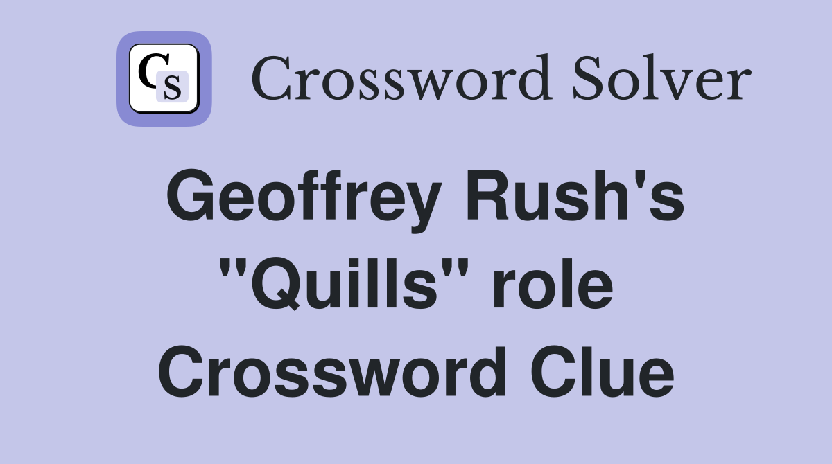 Geoffrey Rush's "Quills" role Crossword Clue