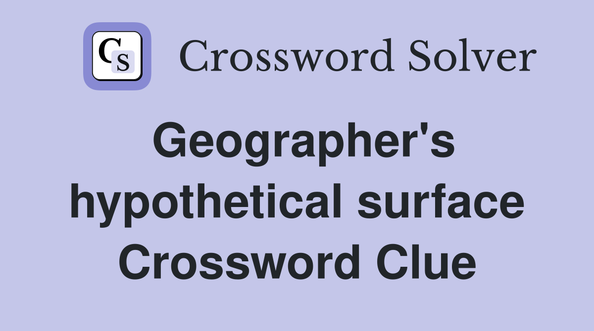 Geographer's hypothetical surface Crossword Clue