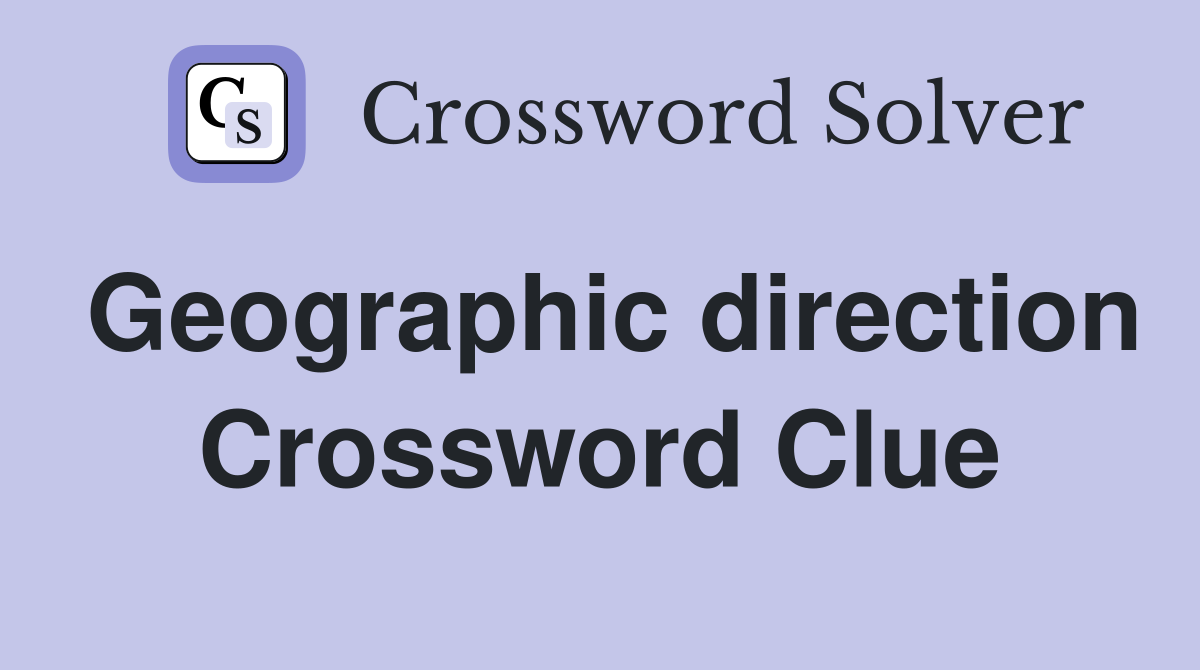 Geographic direction Crossword Clue