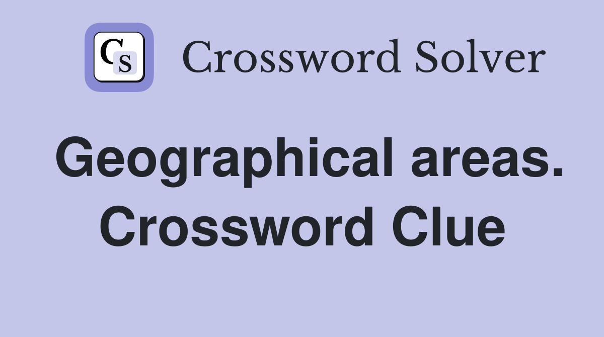 Geographical areas. Crossword Clue