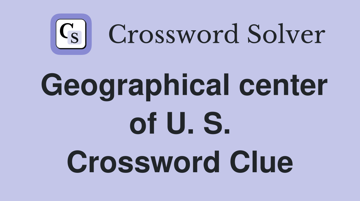 Geographical center of U. S. Crossword Clue