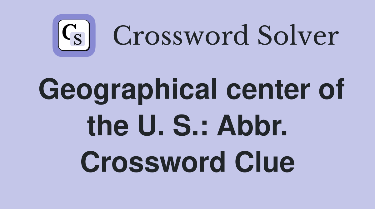 Geographical center of the U. S.: Abbr. Crossword Clue