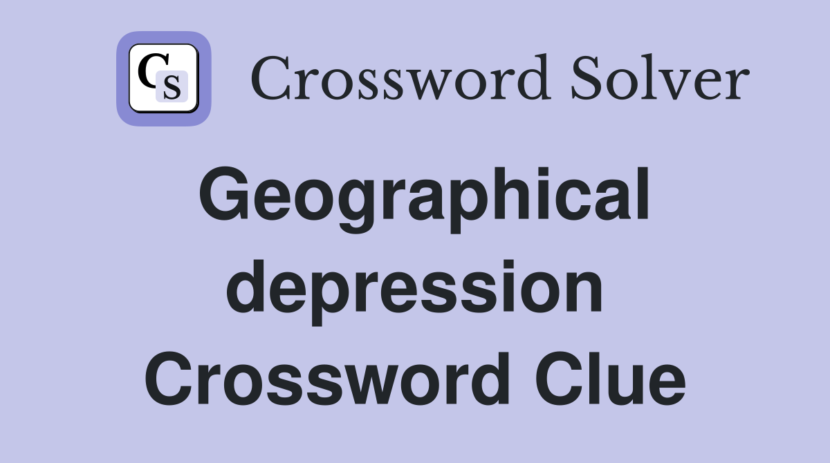 Geographical depression Crossword Clue