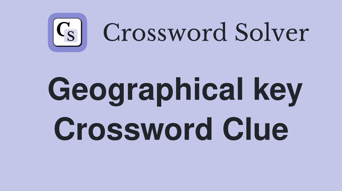 Geographical key Crossword Clue