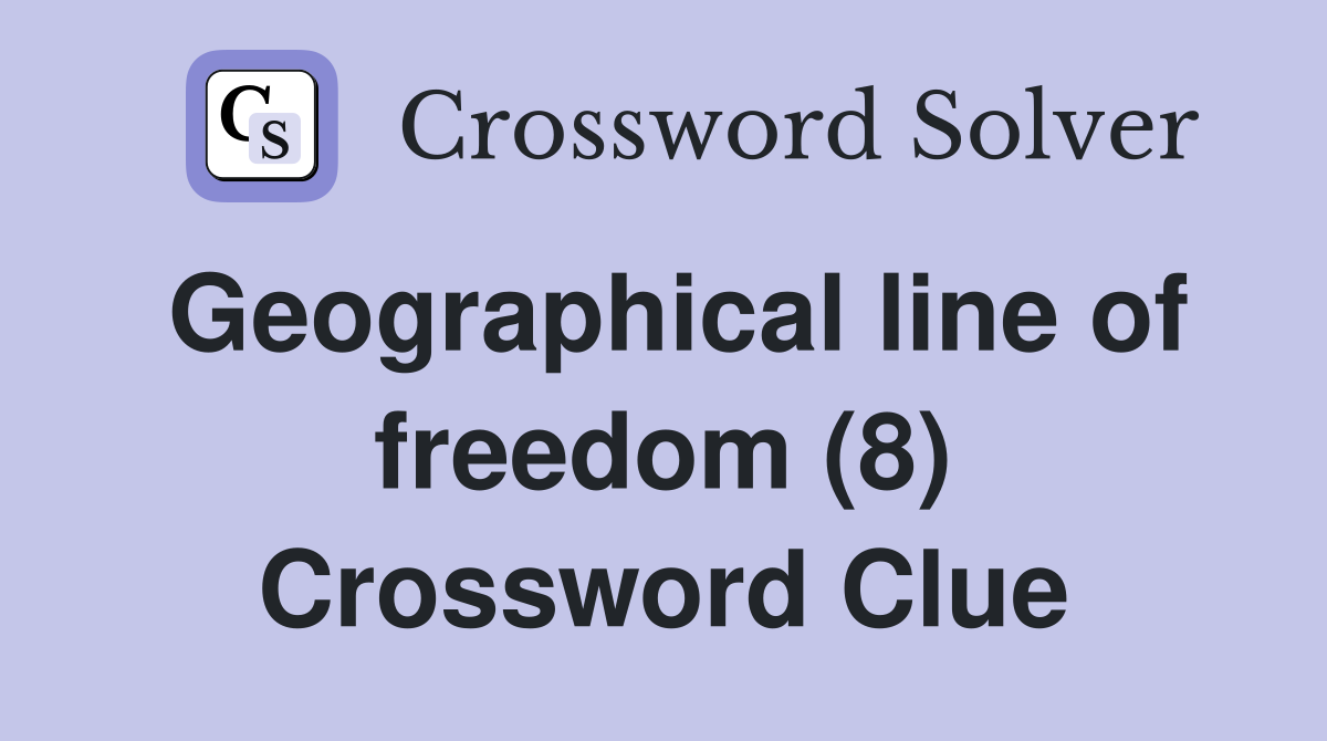 Geographical line of freedom (8) Crossword Clue