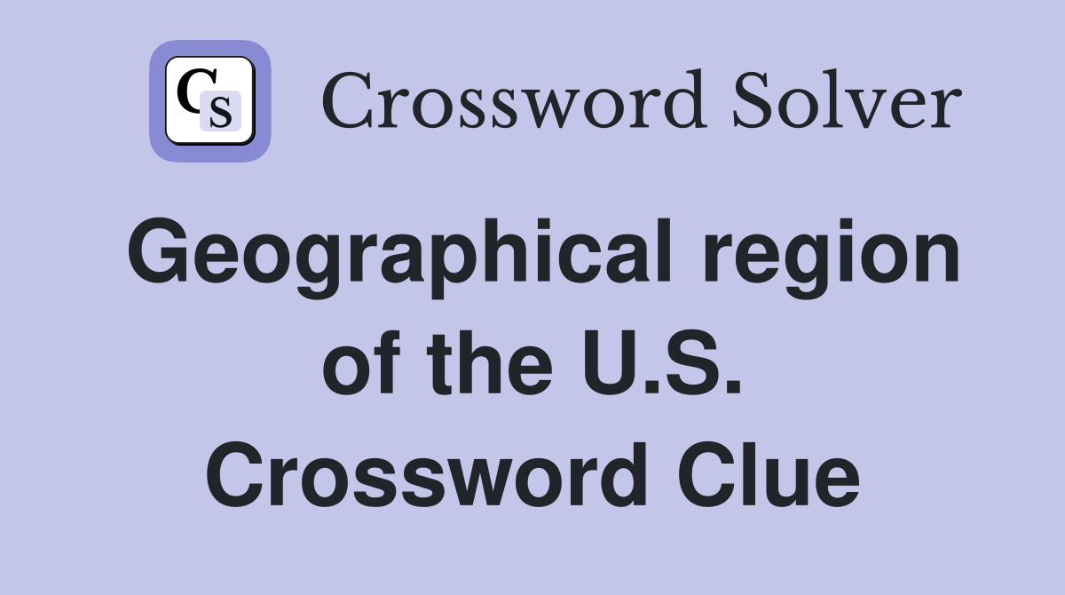 Geographical region of the U.S. Crossword Clue