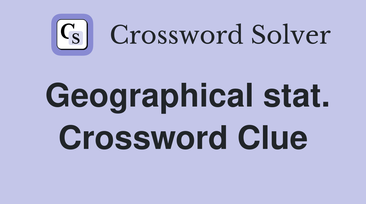 Geographical stat. Crossword Clue
