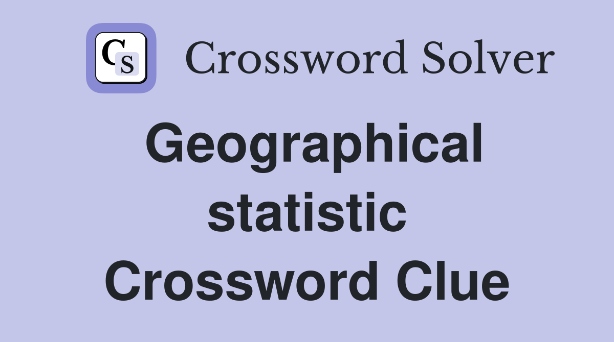 Geographical statistic Crossword Clue