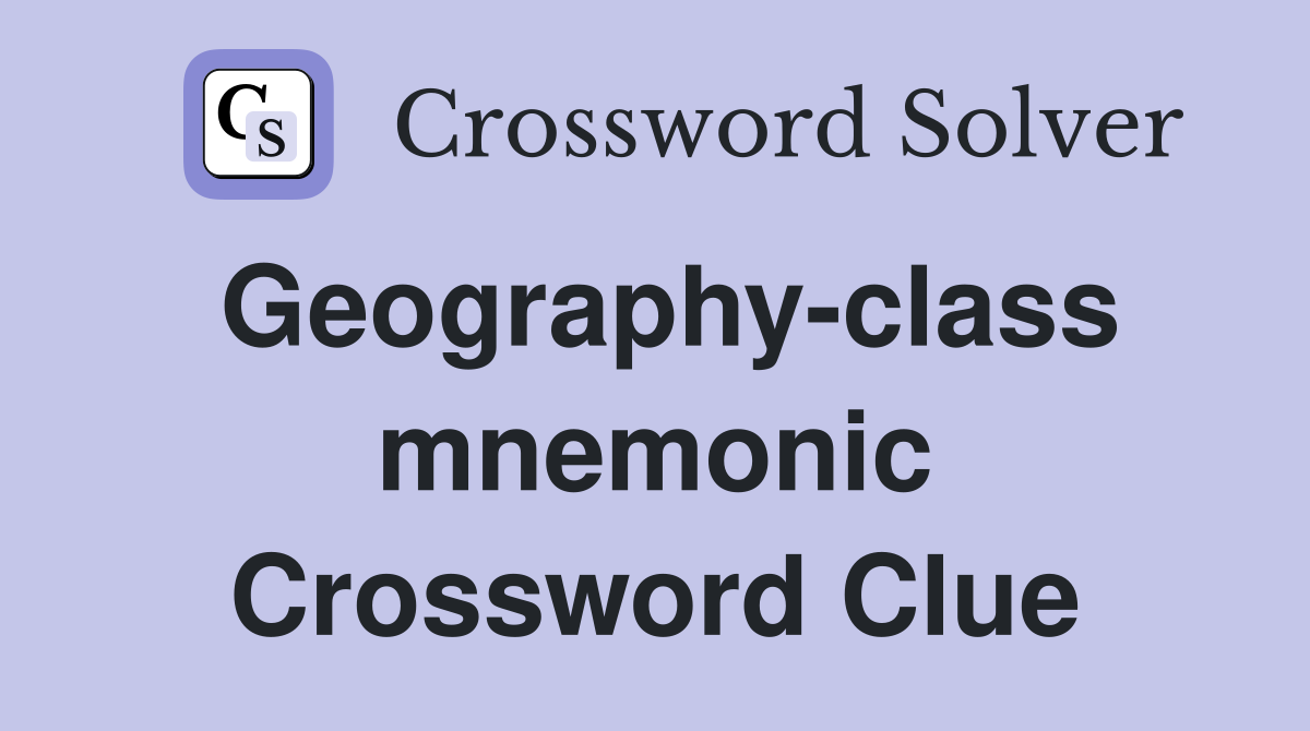 Geography-class mnemonic Crossword Clue