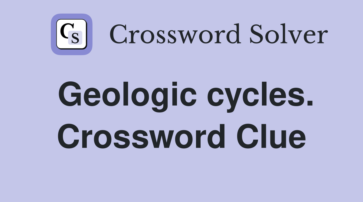 Geologic cycles. Crossword Clue