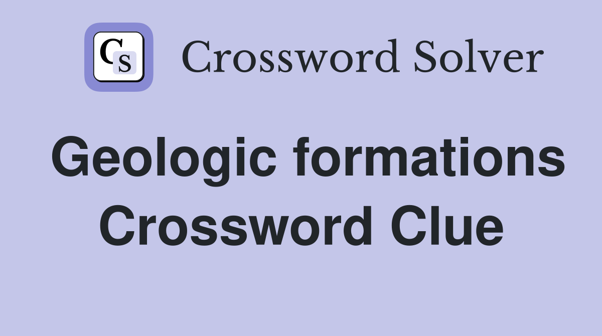 Geologic formations Crossword Clue