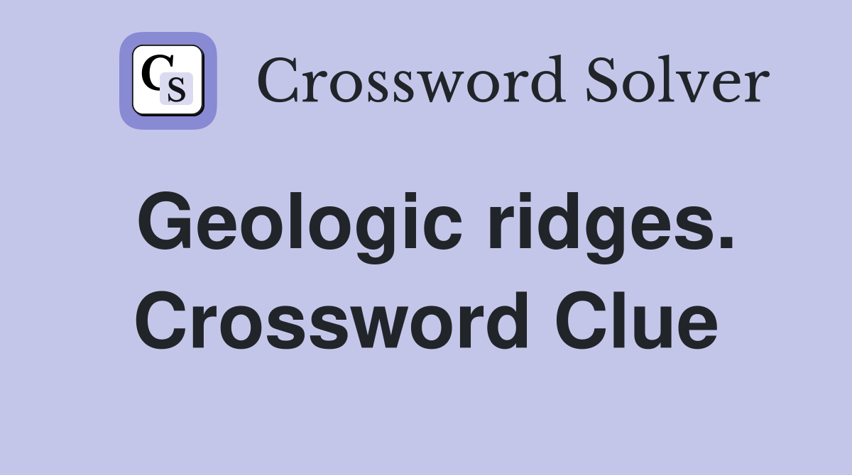 Geologic ridges. Crossword Clue