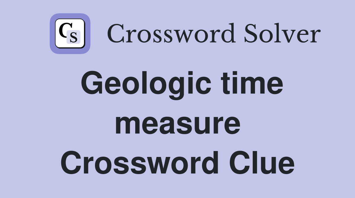 Geologic time measure Crossword Clue