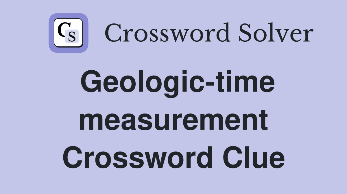 Geologic-time measurement Crossword Clue