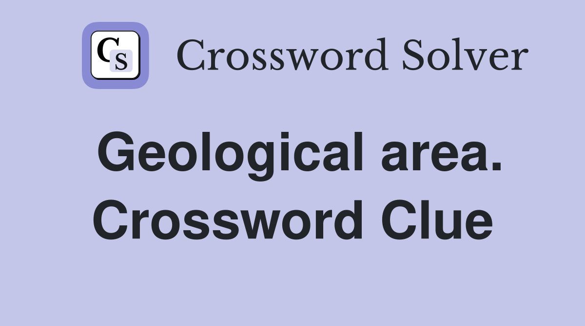 Geological area. Crossword Clue