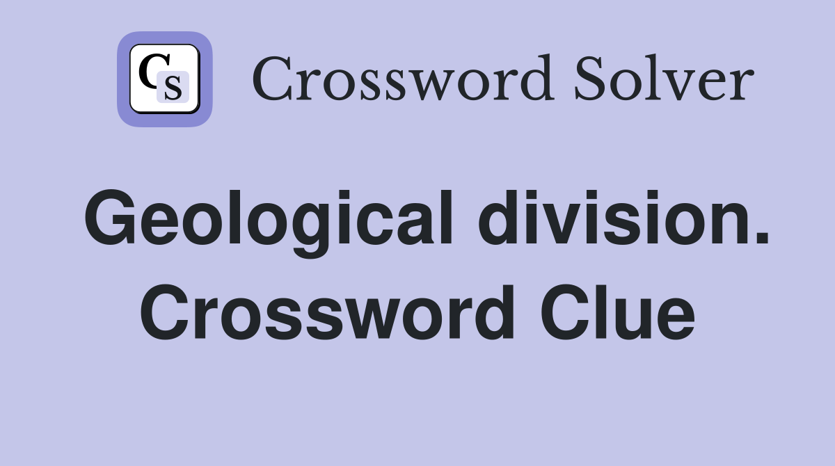 Geological division. Crossword Clue
