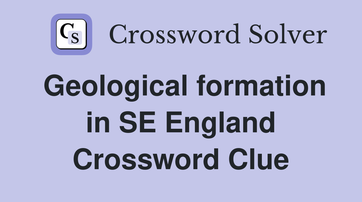 Geological formation in SE England Crossword Clue