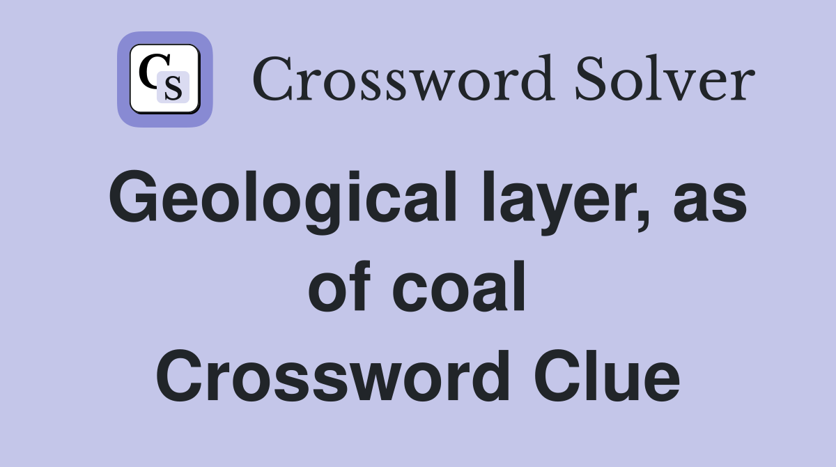 Geological layer, as of coal Crossword Clue