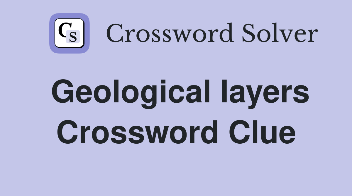 Geological layers Crossword Clue