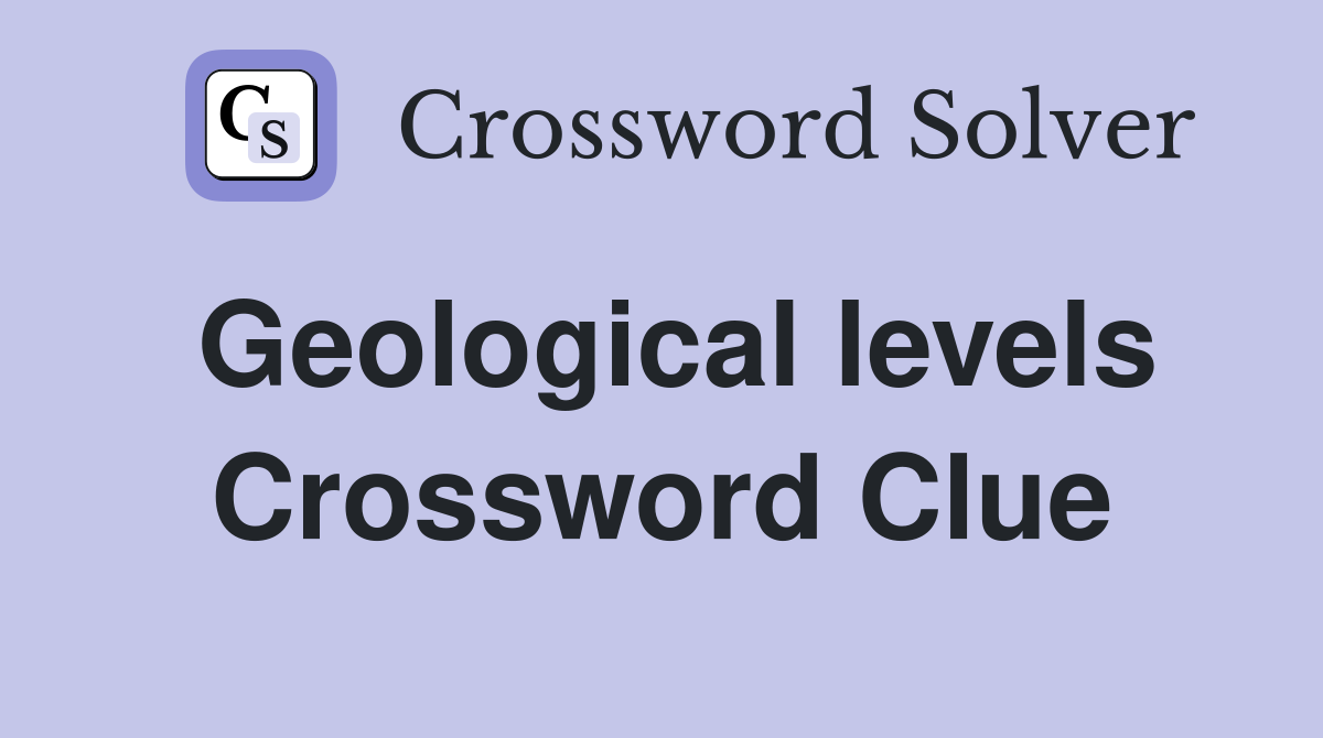 Geological levels Crossword Clue