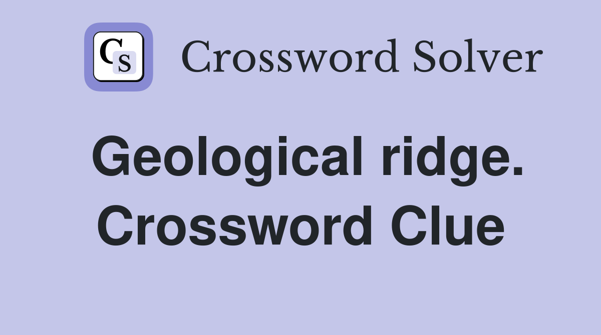Geological ridge. Crossword Clue