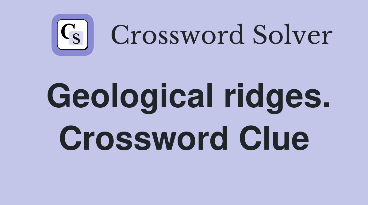 Geological ridges. Crossword Clue