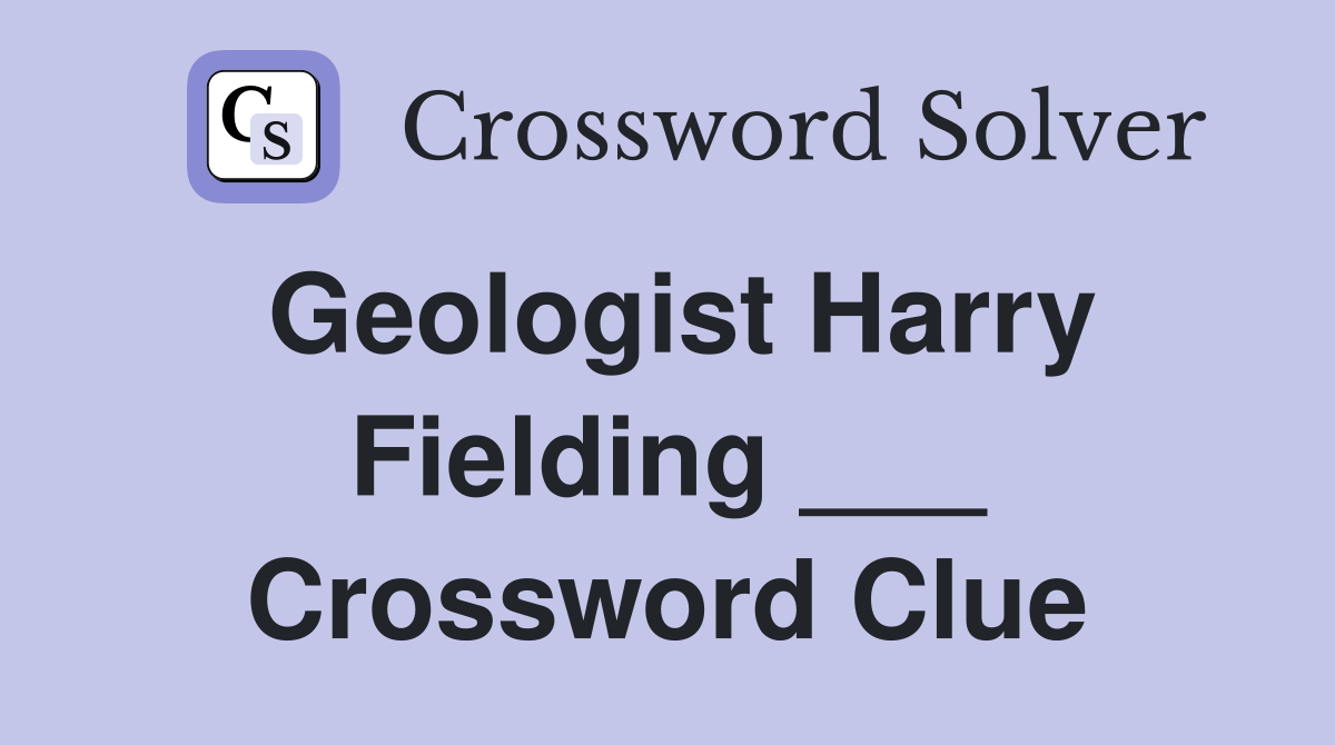 Geologist Harry Fielding ___ Crossword Clue
