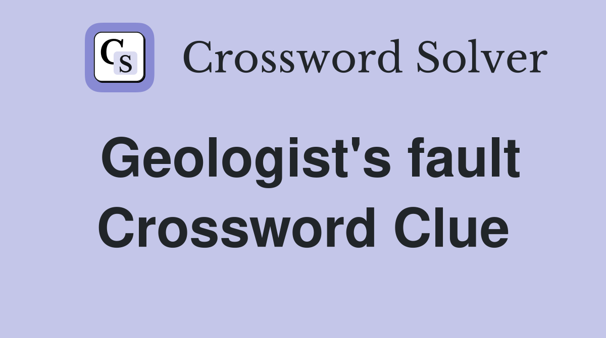 Geologist's fault Crossword Clue
