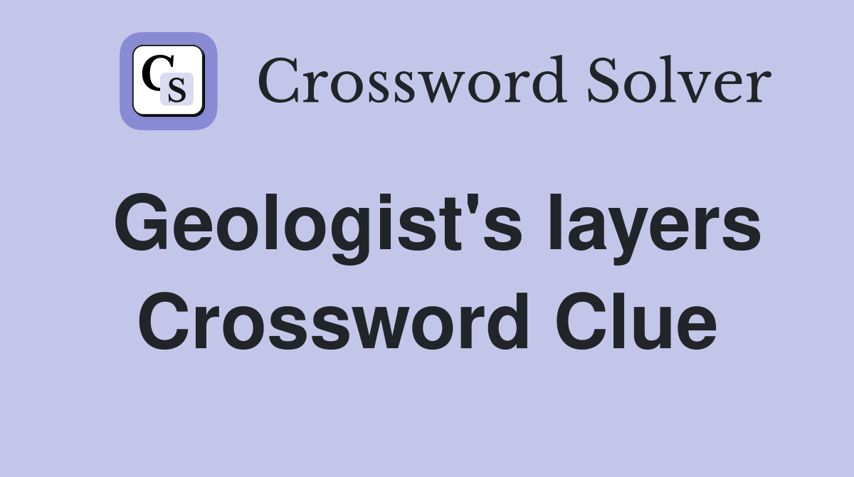 Geologist's layers Crossword Clue