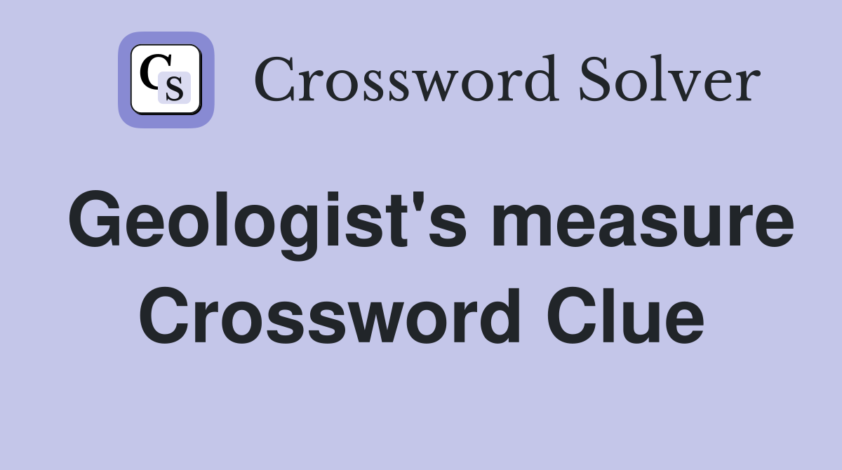 Geologist's measure Crossword Clue
