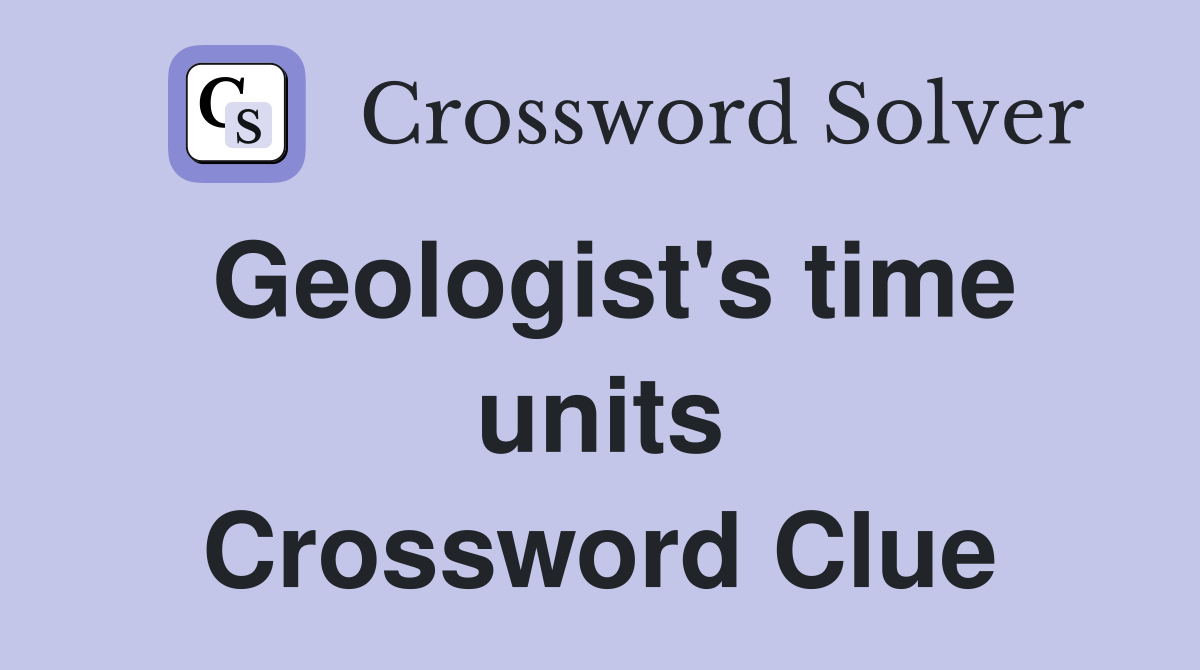 Geologist's time units Crossword Clue