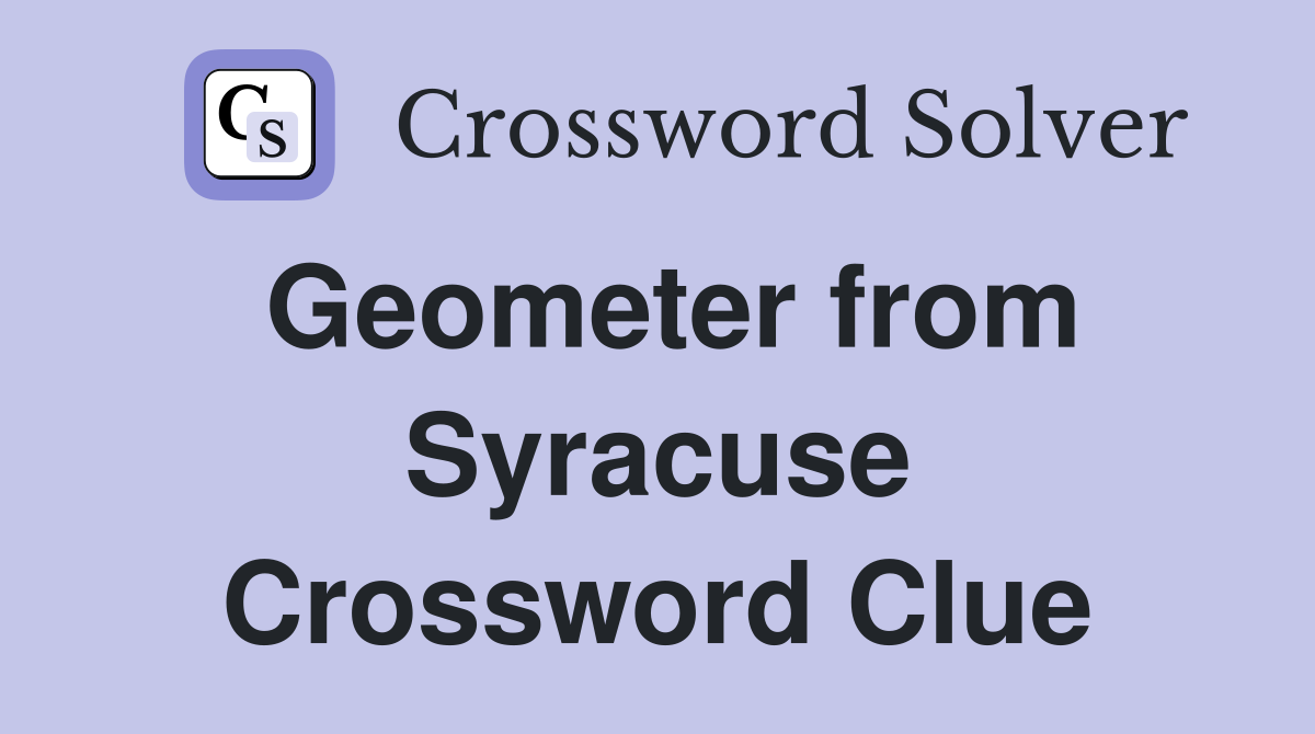 Geometer from Syracuse Crossword Clue