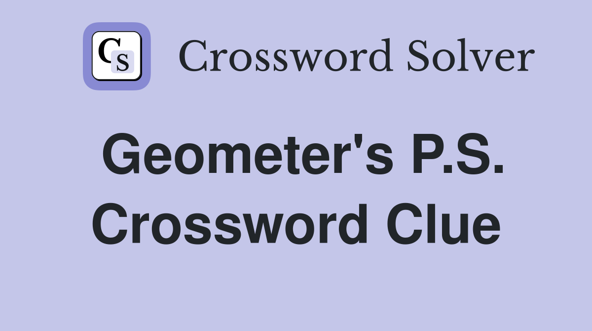Geometer's P.S. Crossword Clue