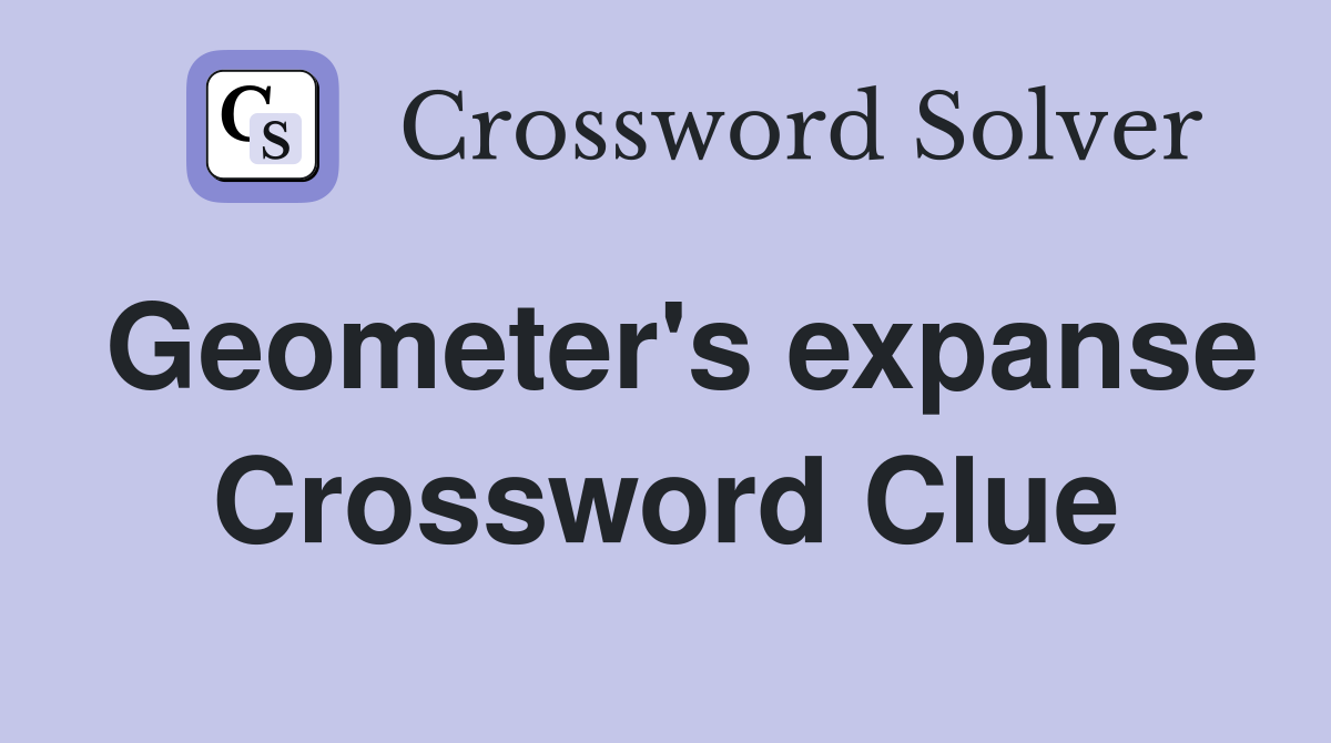 Geometer's expanse Crossword Clue