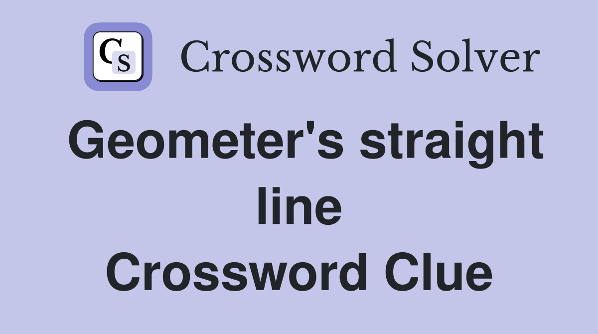 Geometer's straight line Crossword Clue