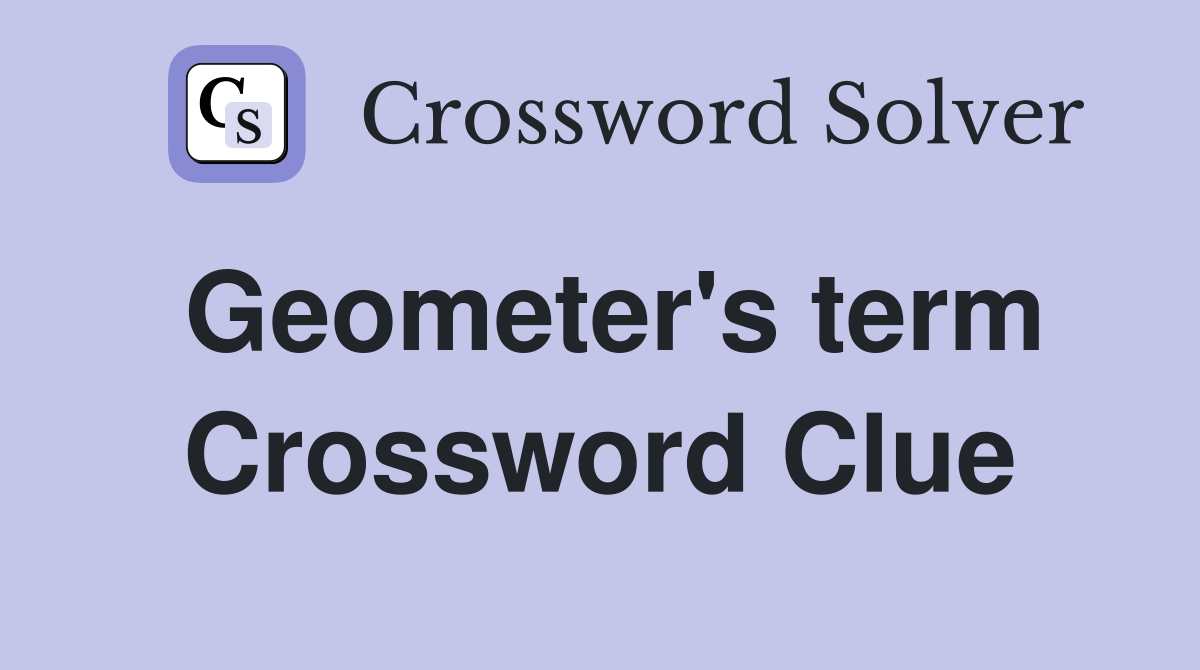 Geometer's term Crossword Clue