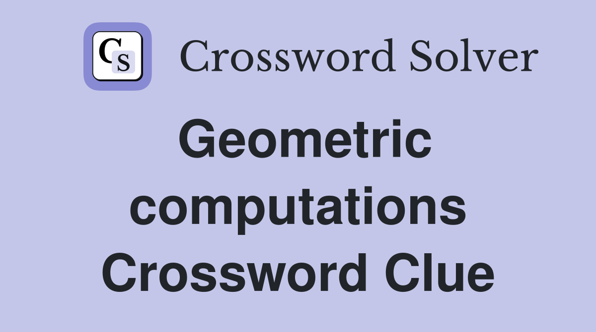 Geometric computations Crossword Clue