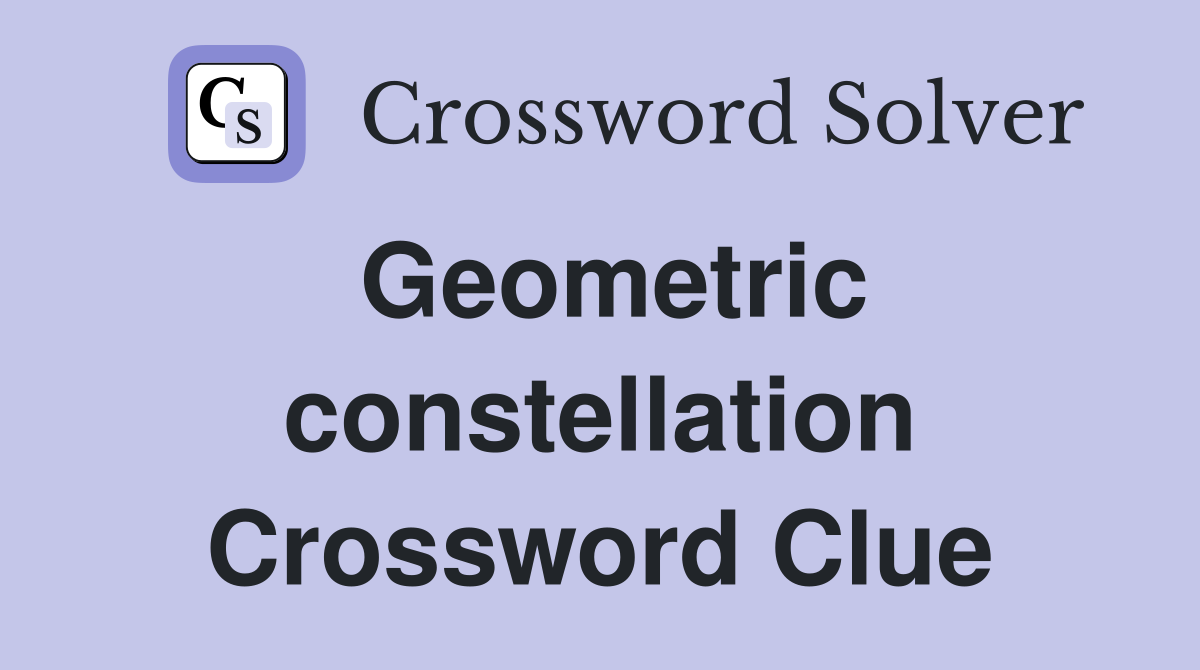 Geometric constellation Crossword Clue