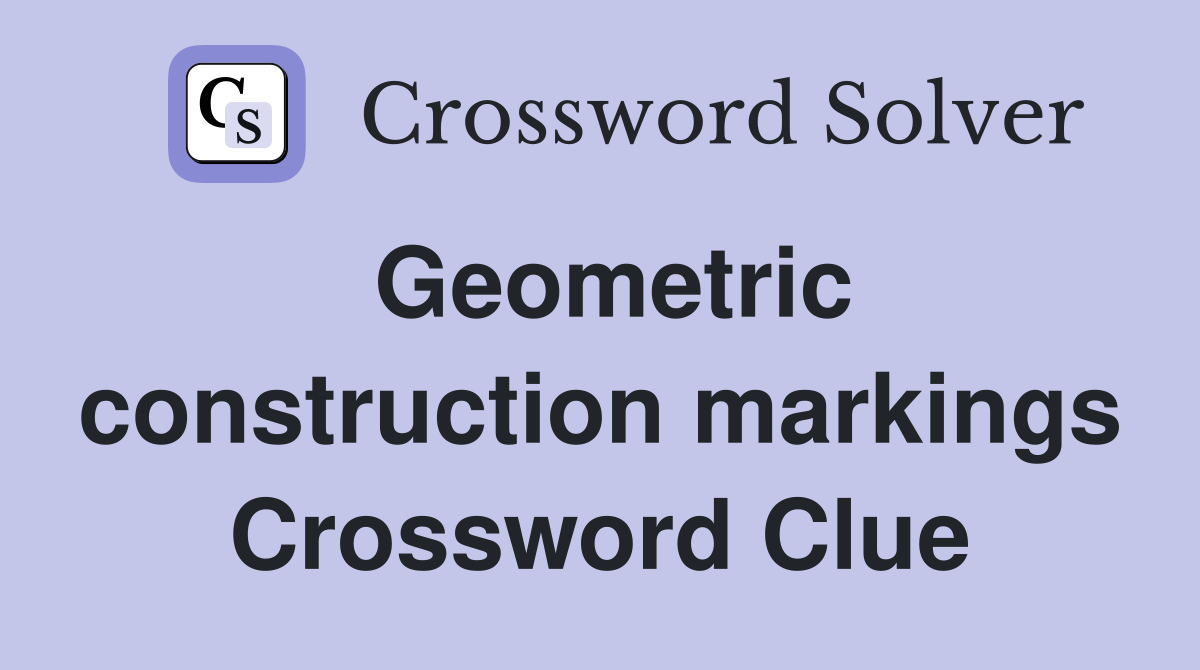 Geometric construction markings Crossword Clue