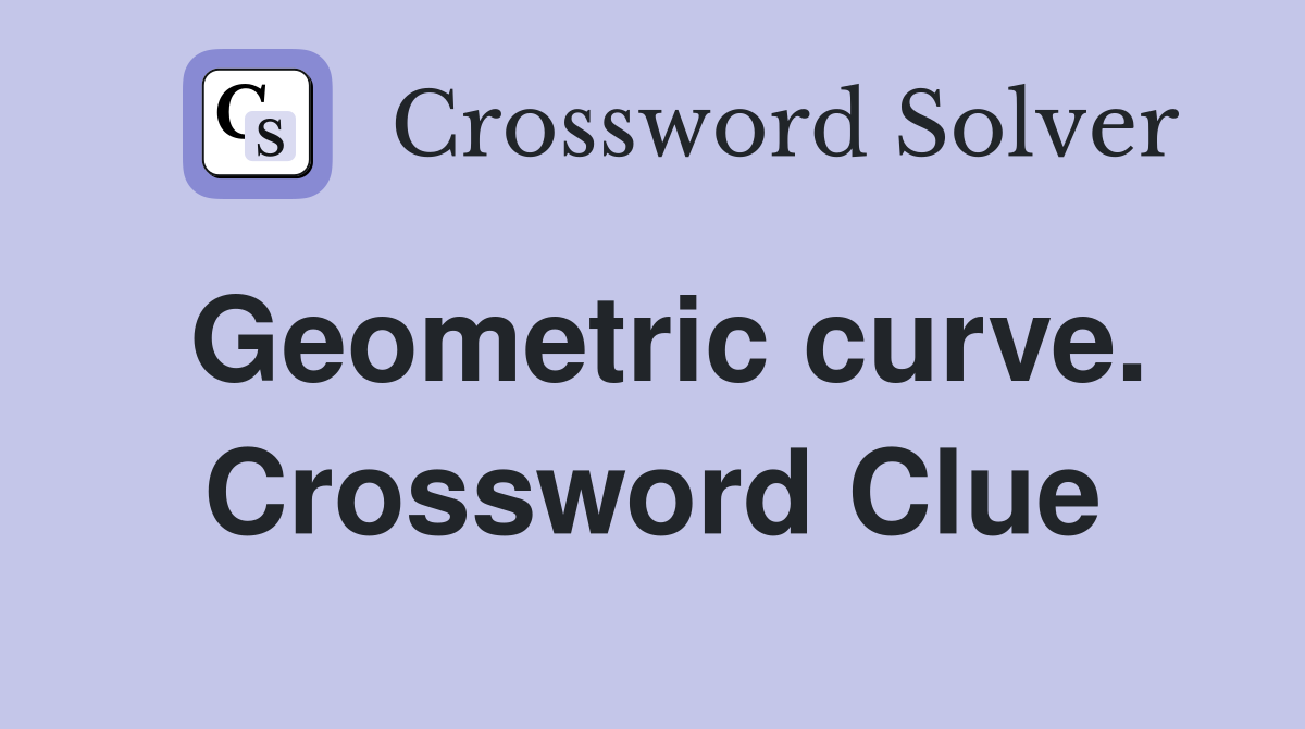 Geometric curve. Crossword Clue
