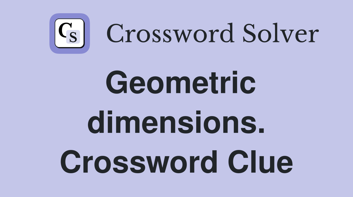 Geometric dimensions. Crossword Clue