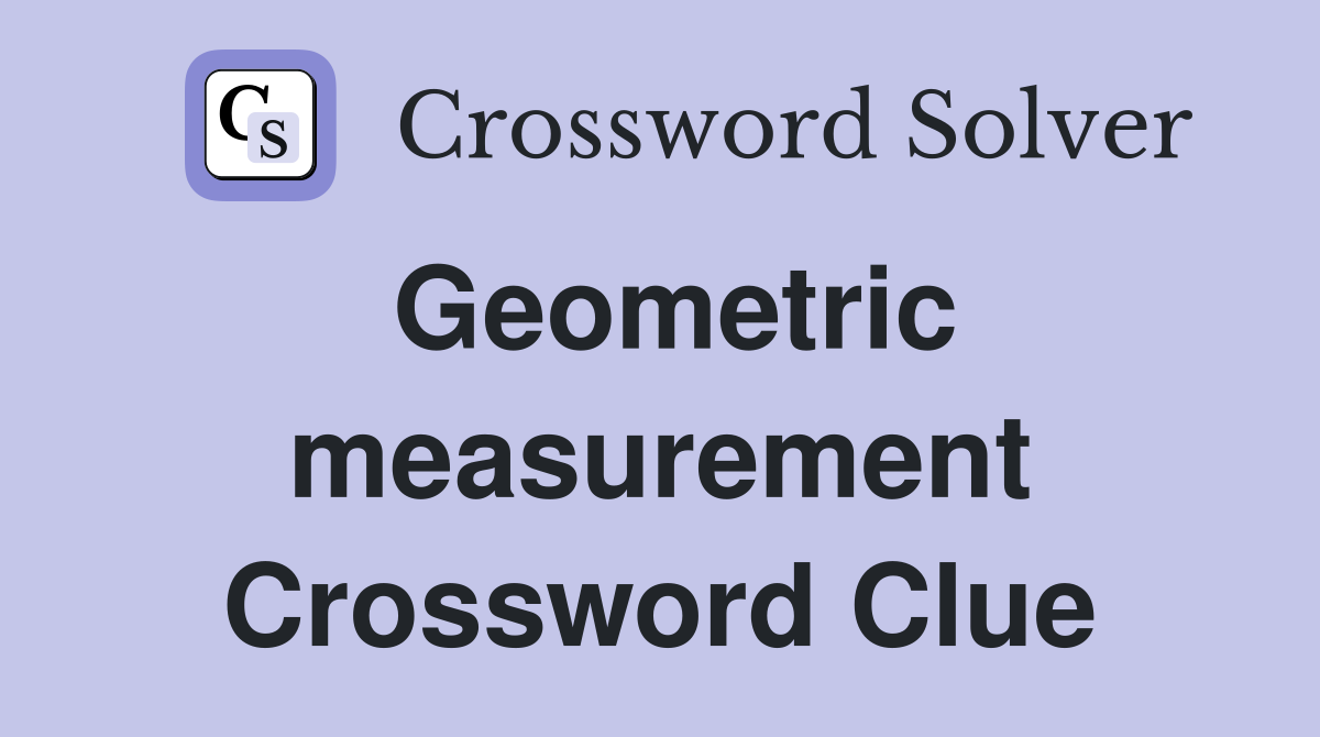 Geometric measurement Crossword Clue