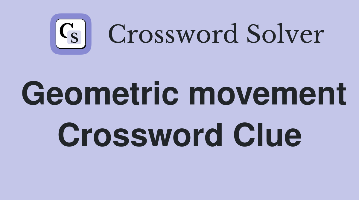 Geometric movement Crossword Clue