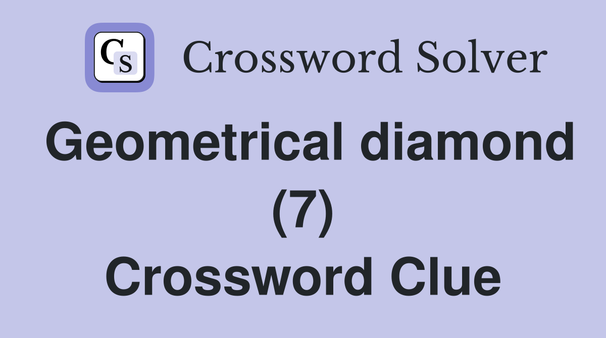 Geometrical diamond (7) Crossword Clue