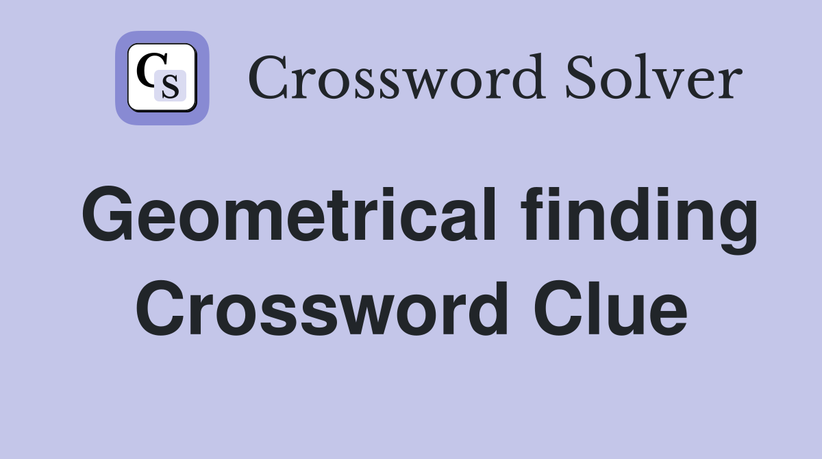 Geometrical finding Crossword Clue
